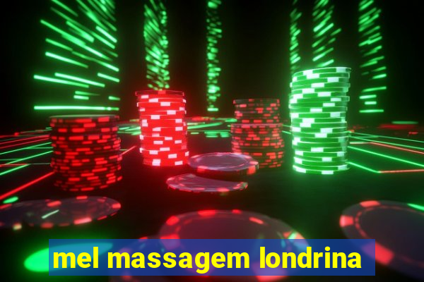 mel massagem londrina